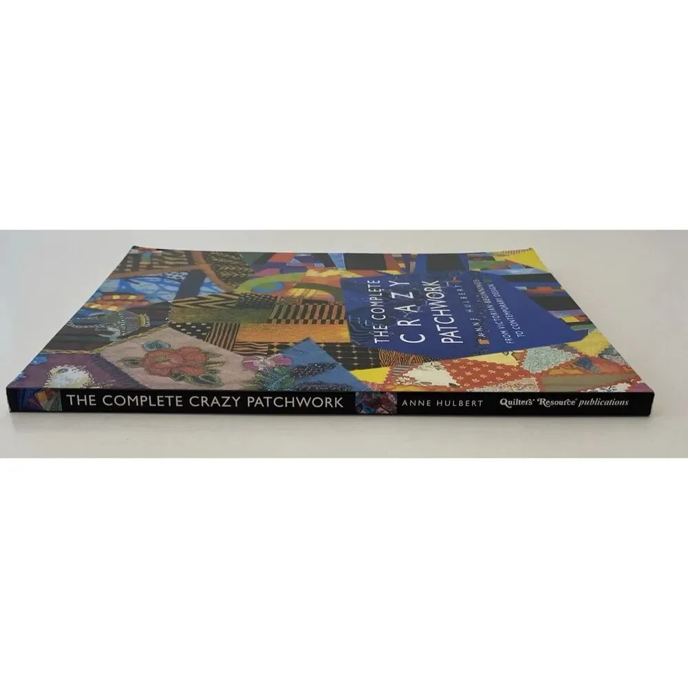 The Complete Crazy Patchwork by Anne Hulbert